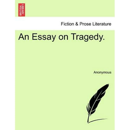 essay on tragedy essay on tragedy