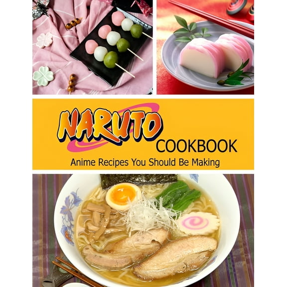 Naruto Cookbook: Anime Recipes You Should Be Making (Paperback)