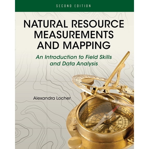 Natural Resource Measurements and Mapping: An Introduction to Field Skills and Data Analysis, (Paperback)