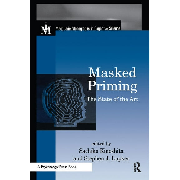 Macquarie Monographs in Cognitive Scienc Masked Priming: The State of the Art, (Paperback)