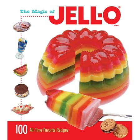 The Magic of JELL-O : 100 All-Time Favorite (Best Tasting Jello Shot Recipe)
