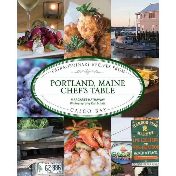 Chef's Table: Portland, Maine Chef's Table : Extraordinary Recipes From Casco Bay (Edition 1) (Hardcover)