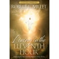 thumbnail image 1 of Pre-Owned Living in the Eleventh Hour: Preparing for the Glorious Return of the Savior (Hardcover) 1609074092 9781609074098, 1 of 1