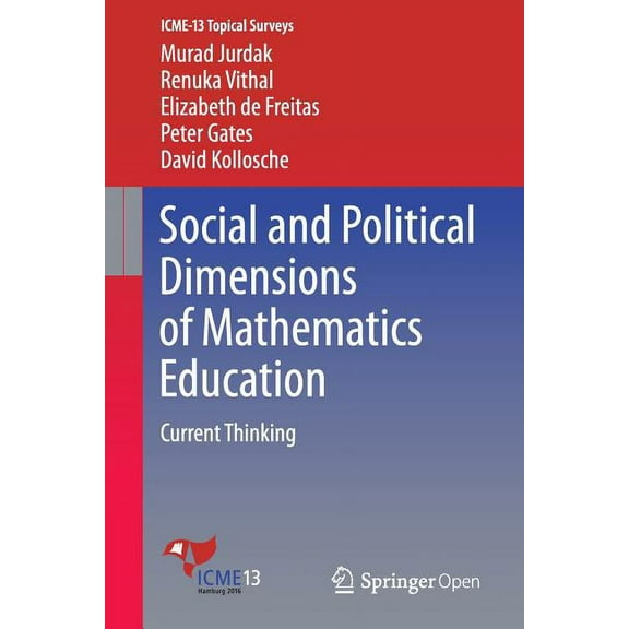 Icme-13 Topical Surveys Social and Political Dimensions of Mathematics Education: Current Thinking, (Paperback)