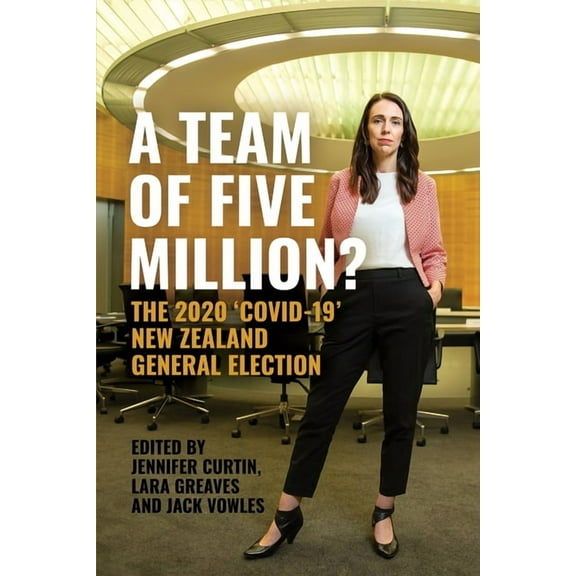 A Team of Five Million?: The 2020 'Covid-19' New Zealand General Election, (Paperback)