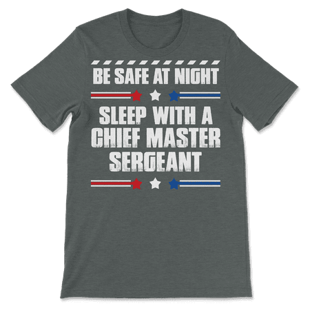 Funny Chief Master Sergeant T-Shirt - Be Safe at Night