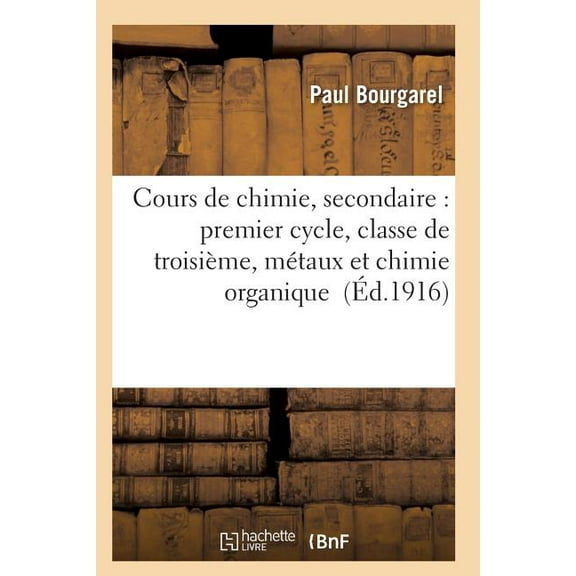 Sciences: Cours de Chimie, Secondaire: Premier Cycle, Classe de Troisième, Métaux Et Chimie Organique (Paperback)