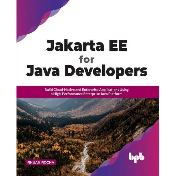 Jakarta Ee for Java Developers: Build Cloud-Native and Enterprise Applications Using a High-Performance Enterprise Java Platform (Paperback)