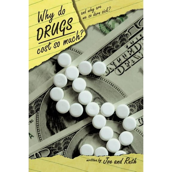Why Do Drugs Cost So Much? : And Why Are We So Darn Sick?