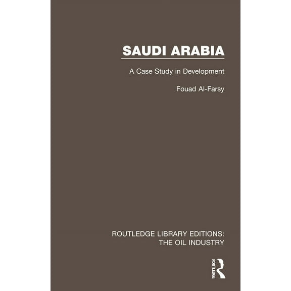 Routledge Library Editions: The Oil Indu Saudi Arabia: A Case Study in Development, (Hardcover)