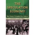 thumbnail image 1 of The Speculation Economy: How Finance Triumphed over Industry, 1 of 1