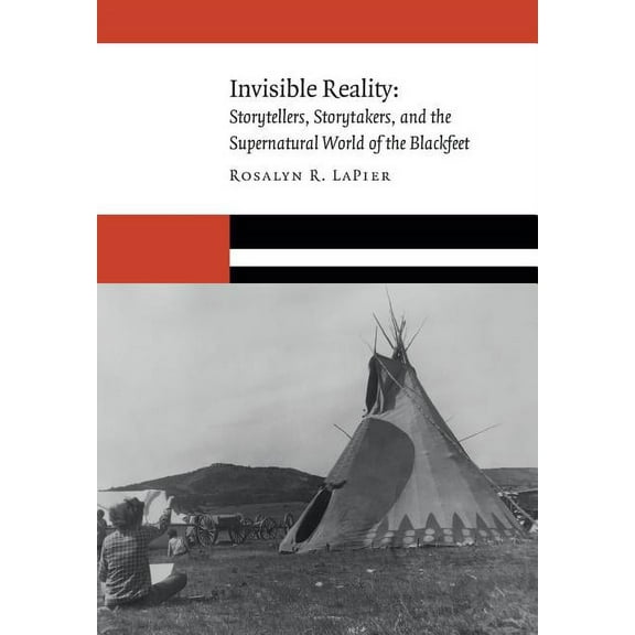 New Visions in Native American and Indig Invisible Reality: Storytellers, Storytakers, and the Supernatural World of the Blackfeet, (Hardcover)