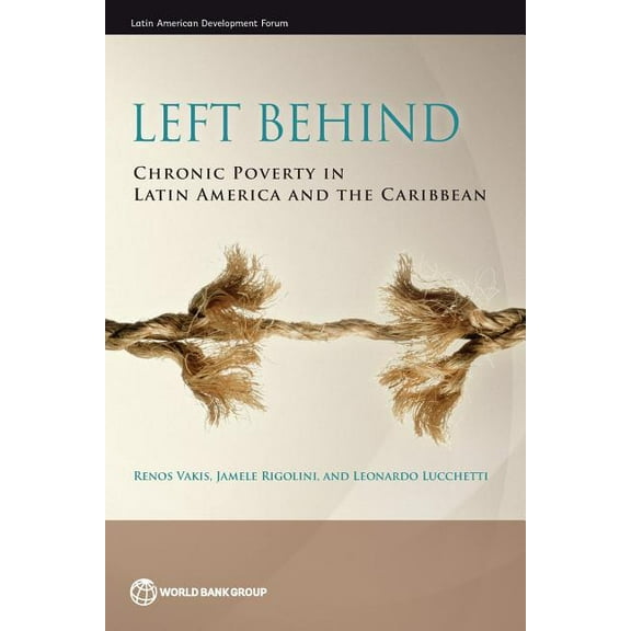 Latin American Development Forum Left Behind: Chronic Poverty in Latin America and the Caribbean, (Paperback)