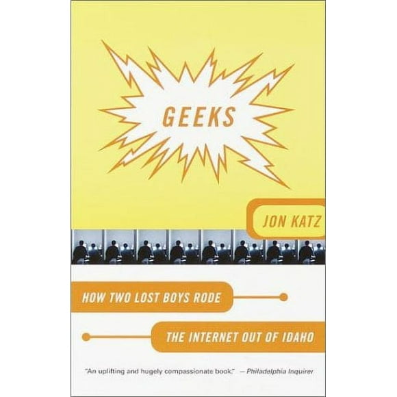 Geeks : How Two Lost Boys Rode the Internet Out of Idaho 9780767906999 Used / Pre-owned