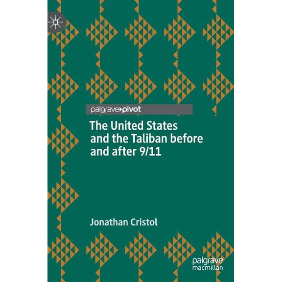 The United States and the Taliban Before and After 9/11, (Hardcover)