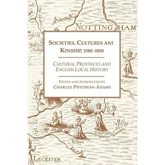 Societies, Cultures and Kinship 1580-1850: Cultural Provinces and English Local History, (Paperback)