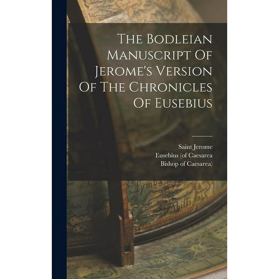 The Bodleian Manuscript Of Jerome's Version Of The Chronicles Of Eusebius (Hardcover)