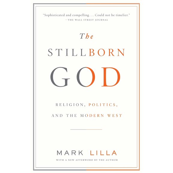 Pre-Owned The Stillborn God: Religion, Politics, and the Modern West (Paperback) 1400079136 9781400079131