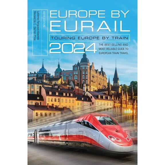 Europe by Eurail 2024: Touring Europe by Train, (Paperback)