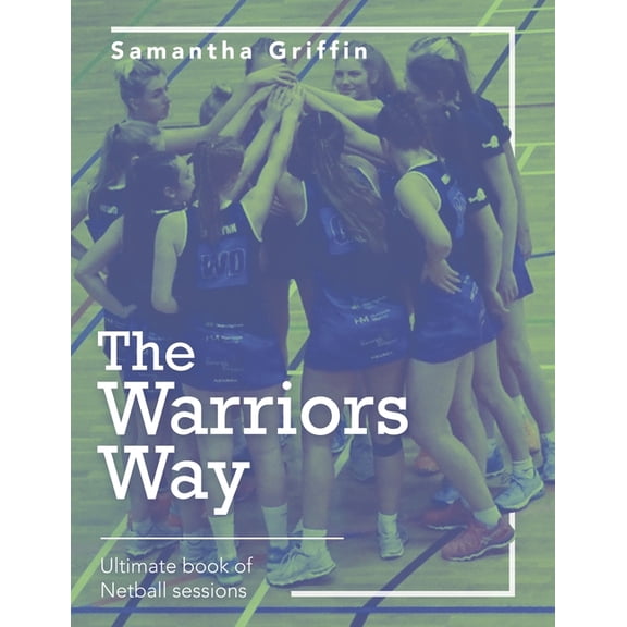 Warriors Way : Ultimate Book of Netball Sessions
