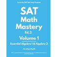 thumbnail image 1 of Pre-Owned SAT Math Mastery: Essential Algebra 1 & Algebra 2 (Paperback) 1734852208 9781734852202, 1 of 1