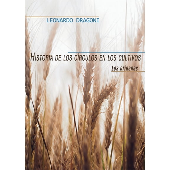 Historia de los círculos en los cultivos. Los orígenes. (Paperback)