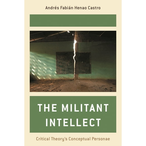 The Militant Intellect: Critical Theory's Conceptual Personae, (Hardcover)