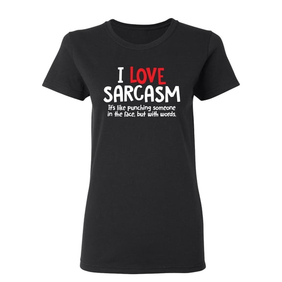 I Love Sarcasm Sarcastic Novelty Gift Idea Adult Humor Funny Women's Casual Tees