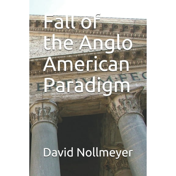 Fall of the Anglo American Paradigm (Paperback)