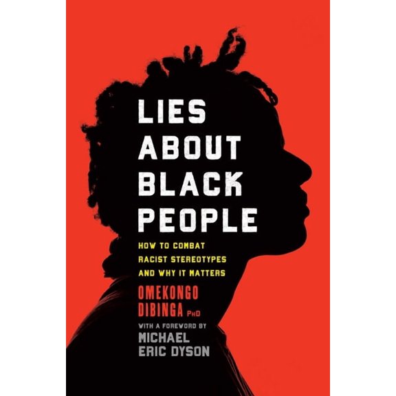 Lies about Black People: How to Combat Racist Stereotypes and Why It Matters, (Paperback)