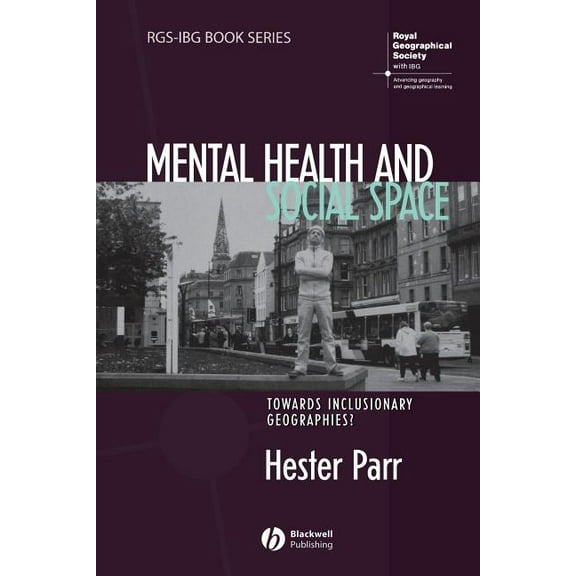 Rgs-Ibg Book Mental Health and Social Space: Towards Inclusionary Geographies?, Book 13, (Paperback)