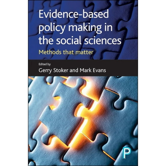 Evidence-Based Policy Making in the Social Sciences: Methods That Matter, (Paperback)