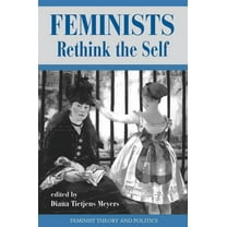Feminist Theory & Politics Feminists Rethink The Self, (Paperback)