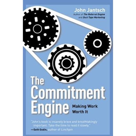 Pre-Owned The Commitment Engine: Making Work Worth It (Hardcover) by John Jantsch