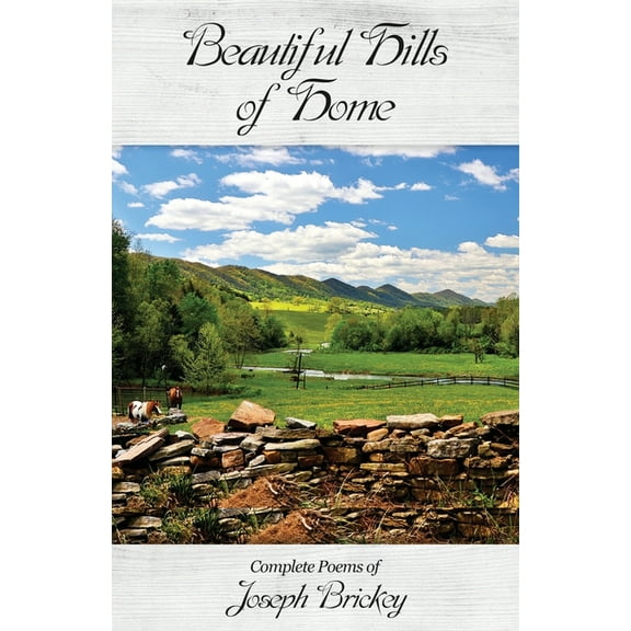 Beautiful Hills of Home: Complete Poems of Joseph Brickey, (Paperback)