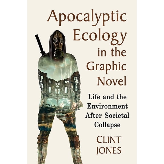 Apocalyptic Ecology in the Graphic Novel: Life and the Environment After Societal Collapse, (Paperback)