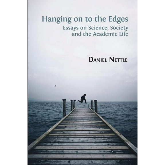 Hanging on to the Edges: Essays on Science, Society and the Academic Life, (Paperback)