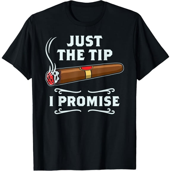 Just The Tip Cigar Smoker Gift Funny Cigar Smoking T-Shirt