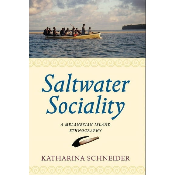 Saltwater Sociality: A Melanesian Island Ethnography, (Hardcover)