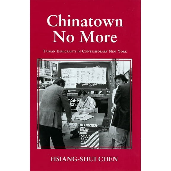 Anthropology of Contemporary Issues Chinatown No More: Taiwan Immigrants in Contemporary New York, (Paperback)