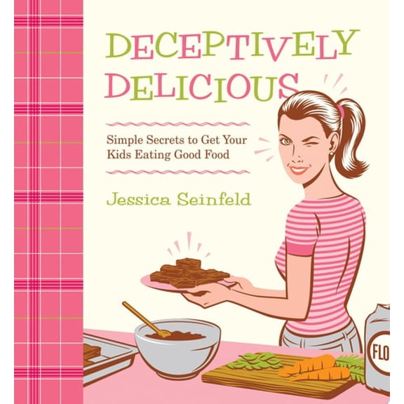 Pre-Owned Deceptively Delicious: Simple Secrets to Get Your Kids Eating Good Food (Hardcover-spiral) 0061251348 9780061251344