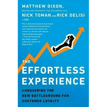 The Effortless Experience: Conquering the New Battleground for Customer Loyalty (Best Customer Experience Certification)