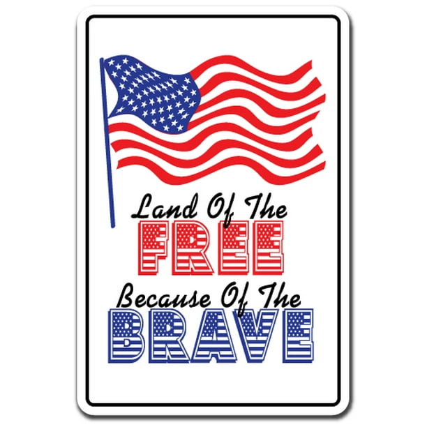 LAND OF THE FREE BECAUSE OF THE BRAVE Aluminum Sign usa america ...