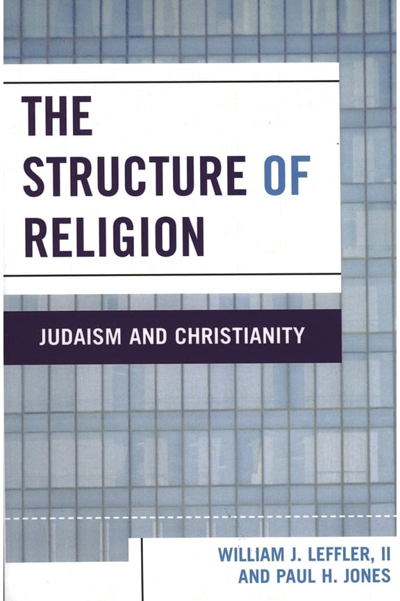 Pre-Owned Structure of Religion: Judaism and Christianity (Paperback) by William J Leffler, Paul H Jones