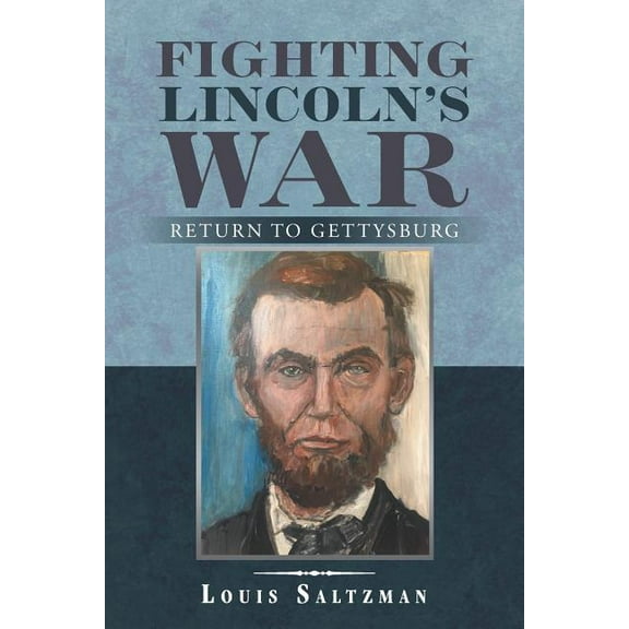 Fighting Lincoln's War: Return to Gettysburg, (Paperback)