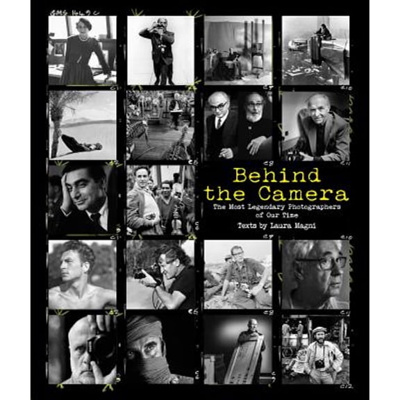 Pre-Owned Behind the Camera: The Most Legendary Photographers of Our Time (Hardcover) 8854411760 9788854411760