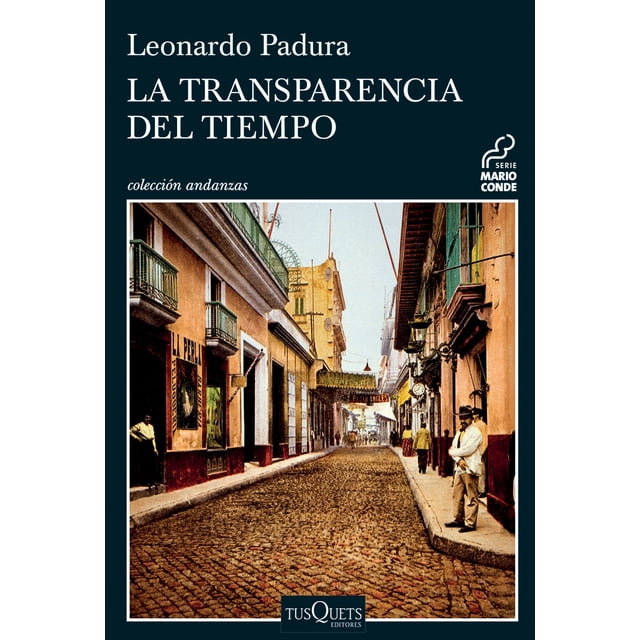 LA TRANSPARENCIA DEL TIEMPO TUSQUETS MEXICO LEONARDO PADURA