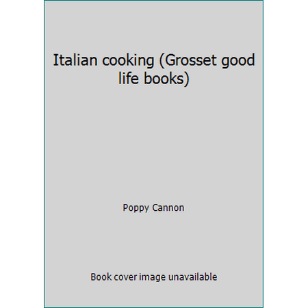 Italian cooking (Grosset good life books) (Paperback - Used) 0448120534 9780448120539