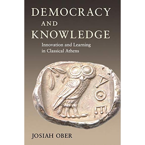 Pre-Owned Democracy and Knowledge: Innovation and Learning in Classical Athens (Paperback) 0691146241 9780691146249