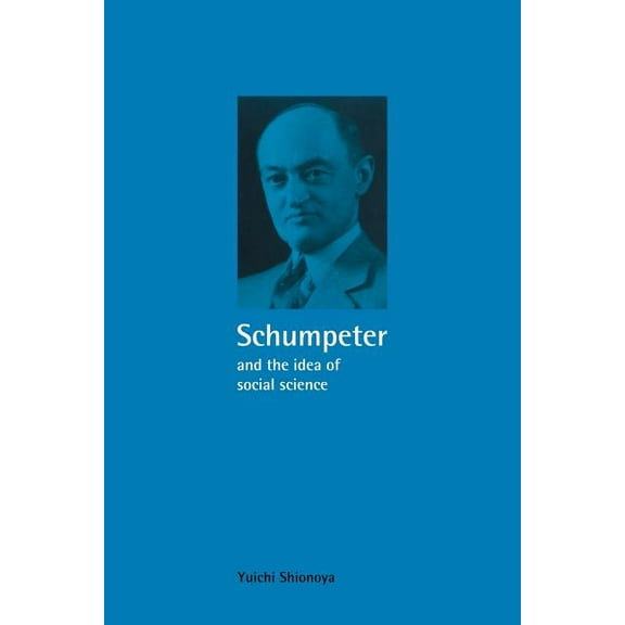 Historical Perspectives on Modern Econom Schumpeter and the Idea of Social Science, (Paperback)